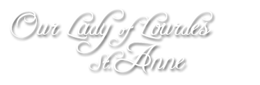 Our Lady Of Lourdes + St Anne